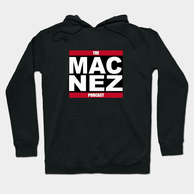 The Mac Nez Podcast Hoodie by Mac-Nez and E Society Podcast 